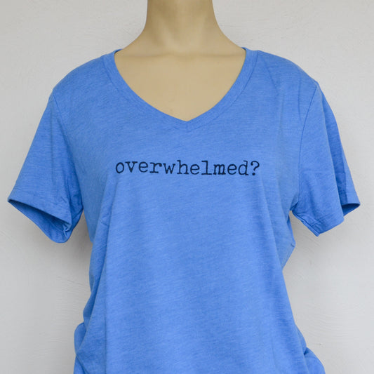 overwhelmed? (women's cut)